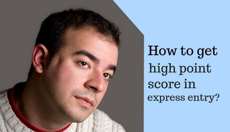 Express Entry- how to get high point score